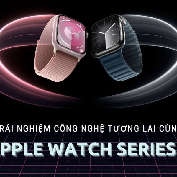 Trải nghiệm công nghệ tương lai cùng Apple Watch Series 9